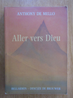 Anthony de Mello - Aller vers Dieu