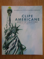 Anticariat: Aurelia Stoie Marginean - Clipe americane