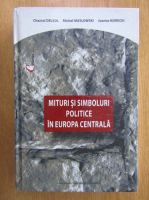 Chantal Delsol - Mituri si simboluri politice in Europa Centrala