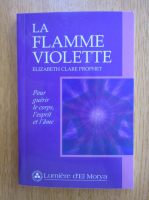 Elizabeth Clare Prophet - La flamme violette
