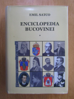 Emil Satco - Enciclopedia Bucovinei (volumul 1)