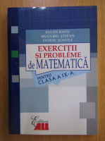 Eugen Radu, Mugurel Stefan, Ovidiu Sontea - Exercitii si probleme de matematica pentru clasa a IX-a