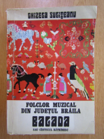 Ghizela Suliteanu - Folclor din judetul Braila. Balada sau cantecul batranesc (cu autograful autoarei)
