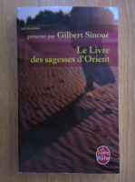 Gilbert Sinoue - Le livre des sagesses d'Orient