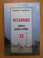 Humberto A. Agudelo C. - Vitamine zilnice pentru suflet (volumul 12)