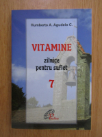 Humberto A. Agudelo C. - Vitamine zilnice pentru suflet (volumul 7)