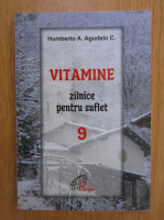 Humberto A. Agudelo C. - Vitamine zilnice pentru suflet (volumul 9)