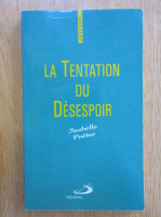 Isabelle Pretre - La tentation du Desespoir