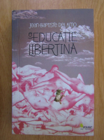 Jean Baptiste Del Amo - Educatie libertina