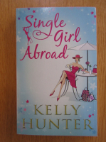 Kelly Hunter - Single Girl Abroad