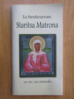 La bienheureuse Staritsa Matrona. Sa vie, ses miracles