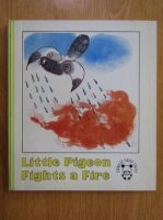 Little Pigeon Fights a Fire. A Fairy Tale of the Han Nationality