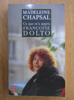 Madeleine Chapsal - Ce que m'a appris Francoise Dolto