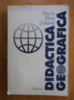 Maria Eliza Dulama - Didactica geografica