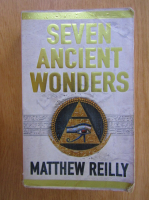 Matthew Reilly - Seven Ancient Wonders
