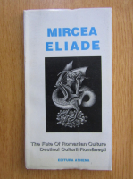 Mircea Eliade - Destinul culturii romanesti