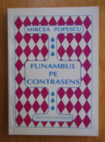 Mircea Popescu - Funambul pe contrasens