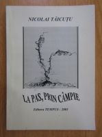 Anticariat: Nicolai Taicutu - La pas, prin campie