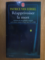 Patrice Van Eersel - Reapprivoiser la mort