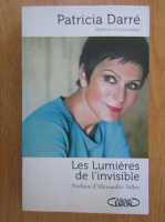 Patricia Darre - Les lumieres de l'invisible
