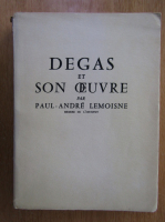 Paul-Andre Lemoisne - Degas et son oeuvre
