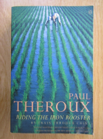 Paul Theroux - Riding the Iron Rooster