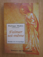 Philippe Madre - S'aimer soi meme