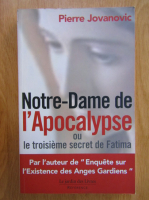 Anticariat: Pierre Jovanovic - Notre Dame de l'Apocalypse
