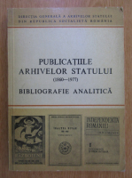 Publicatiile arhivelor statului (1860-1977)