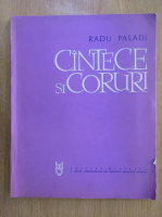 Radu Paladi - Cantece si coruri