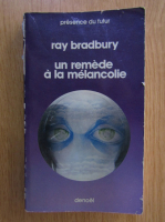 Ray Bradbury - Un remede a la melancolie