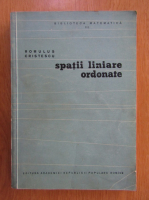Romulus Cristescu - Spatii liniare ordonate
