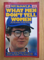 Roy Blount Jr. - What Men Don't Tell Women