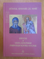 Sfantul Atanasie cel Mare - Epistole si viata cuviosului parintelui nostru Antonie