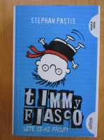 Stephan Pastis - Timmy Fiasco. Uite ce-ai facut !