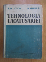 Teodor Mucica - Tehnologia lacatusariei
