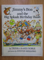 Anticariat: Trinka Hakes Noble - Jimmy's Boa and the Big Splash Birthday Bash