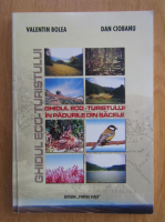 Anticariat: Valentin Bolea - Ghidul eco-turistului in padurile din Sacele