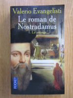 Valerio Evangelisti - Le roman de Nostradamus (volumul 1)