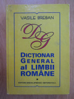 Vasile Breban - Dictionar general al limbii romane (volumul 1)