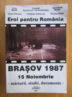 Anticariat: Victor Roncea - Eroi pentru Romania. Brasov 1987