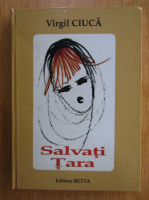 Virgil Ciuca - Salvati tara