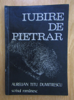 Aurelian Titu Dumitrescu - Iubire de pietrar