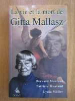 Bernard Montaud - La vie et la mort de Gitta Mallasz