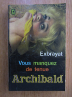 Charles Exbrayat - Vous manquez de tenue Archibald