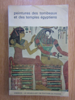 Christiane Desroches Noblecourt - Peintures des tombeaux et des temples egyptiens