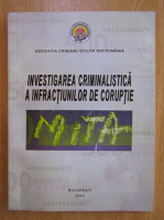 Anticariat: Constantin Duvac - Investigarea criminalistica a infractiunilor de coruptie