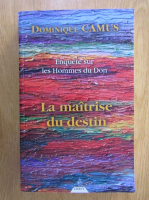 Dominique Camus - La maitrise du destin