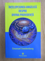 Emanuel Swedenborg - Intelepciunea angelica despre divina providenta