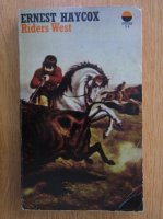 Anticariat: Ernest Haycox - Riders West